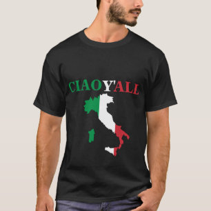 "Ciao Y'all" HillBilly Italiano Humor Shirt T