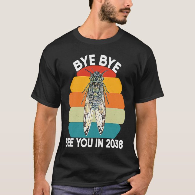 Cicada Insect Adults Design Bye Bye See You In 203 T Shirt (Framsida)