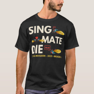 Cicada Invasion Brood X 2021 Sjunga Mate Die Funny T Shirt