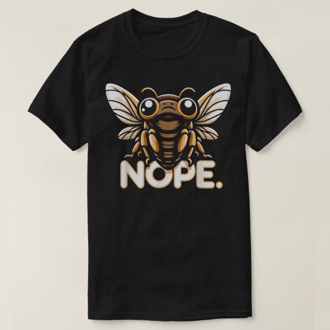 Cicada invasion Brood X Nope Cicada T Shirt (Design framsida)
