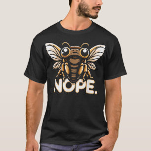 Cicada invasion Brood X Nope Cicada T Shirt