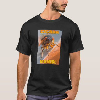 CICADA MANIA! T-SHIRT