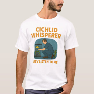 Cichlid Whisperer - de lyssnar på mig T Shirt