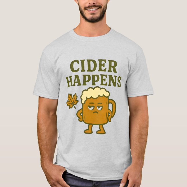 Cider Happens T-Shirt | Funny Fall Drinking Shirt (Framsida)