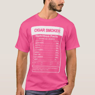 Cigar Smoker Nutrition Facts Sarcastic T Shirt