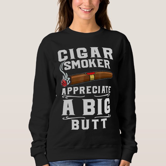 Cigar Smokers Appreciate A Big Butt Cigarette Smok T Shirt (Framsida)