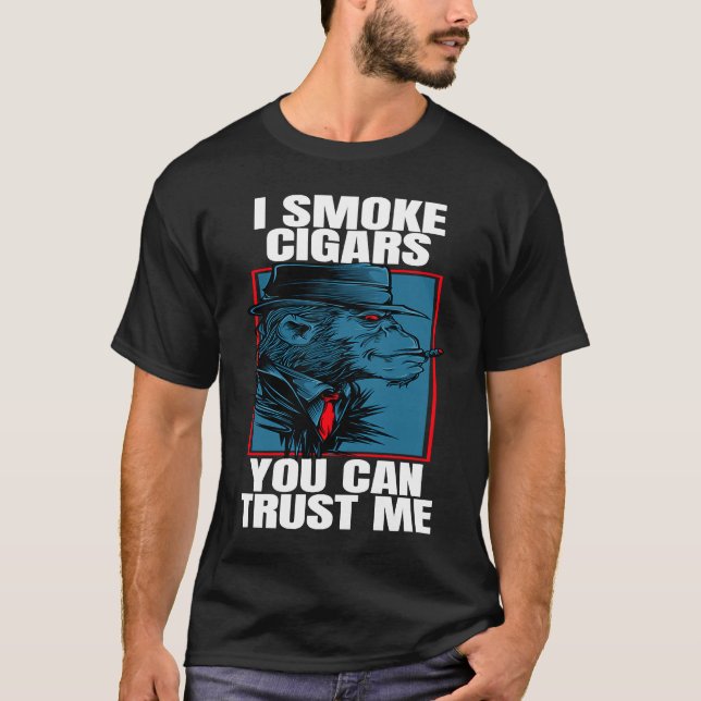 Cigar Smoking Ape I Smoke Cigars You Can Trust T Shirt (Framsida)