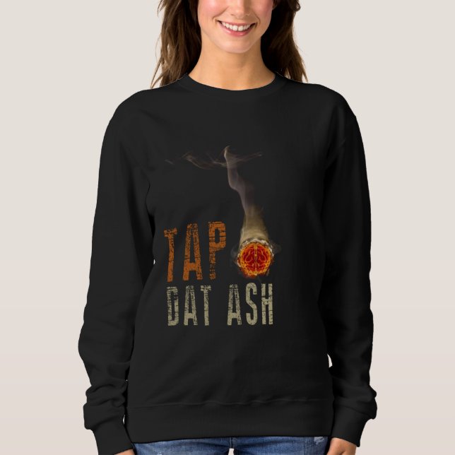 Cigars Gotta Tap Dat Ash Cigar  And Smoking T Shirt (Framsida)