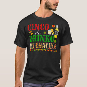 Cinco De Drinko Bitchachos Manar Könsdrickande T Shirt