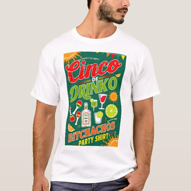 CINCO DE DRINKO - BITCHACHOS PARTY T SHIRT (Framsida)
