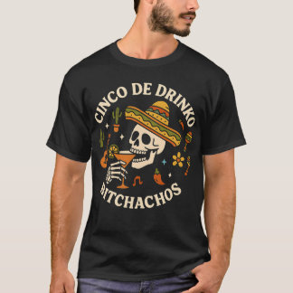 Cinco De Drinko Bitchachos T Shirt