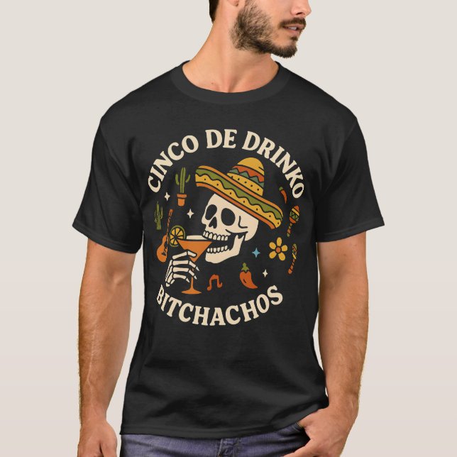 Cinco De Drinko Bitchachos T Shirt (Framsida)