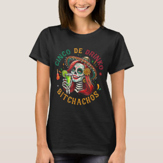 Cinco De Drinko Bitchachos T Shirt