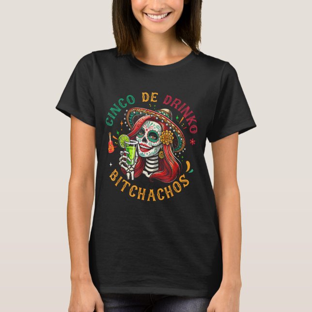 Cinco De Drinko Bitchachos T Shirt (Framsida)