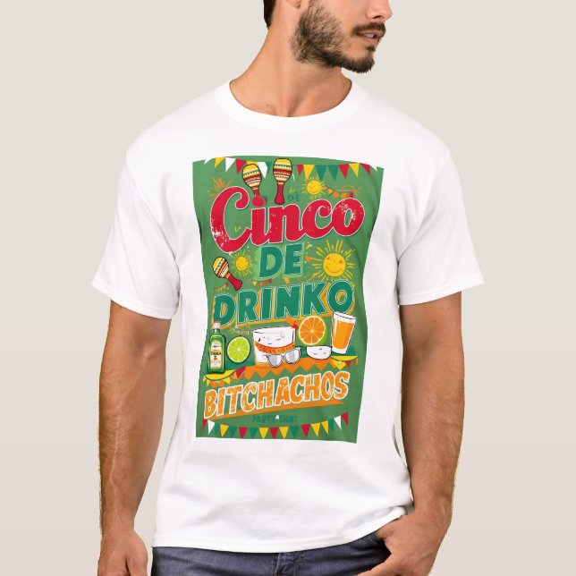 CINCO DE DRINKO - BITCHACHOS T SHIRT (Framsida)