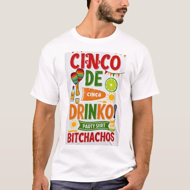 Cinco De Drinko party Bitchachos T Shirt (Framsida)