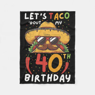Cinco De Mayo 40 Birthday Taco Age 40 mexikanska b Fleecefilt
