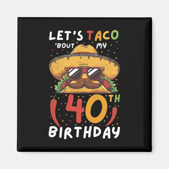 Cinco De Mayo 40 Birthday Taco Age 40 mexikanska b Magnet (Framsidan)