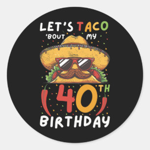Cinco De Mayo 40 Birthday Taco Age 40 mexikanska b Runt Klistermärke