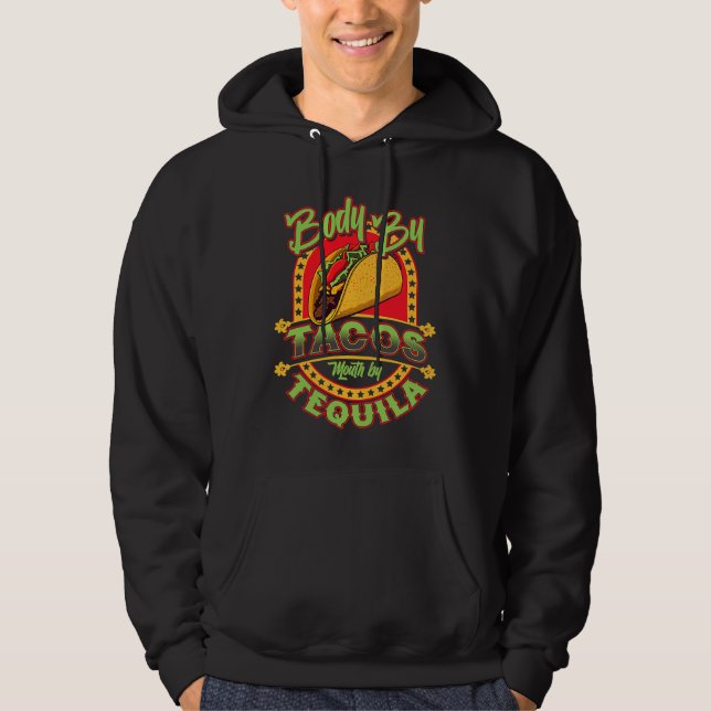 Cinco De Mayo Body By Tacos Mouth By Tequila Hoodie (Framsida)