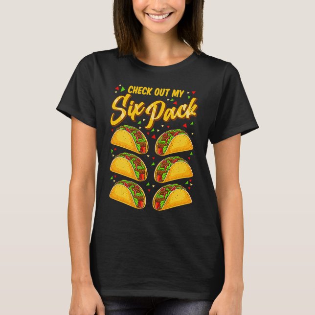 Cinco De Mayo Check Out My Six Pack Tacos T Shirt (Framsida)