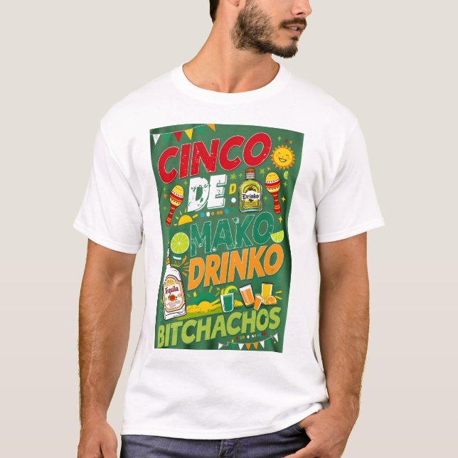 CINCO DE MAYO DRINKO BITCHACHOS T SHIRT (Framsida)