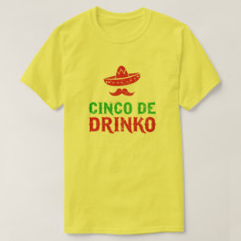 Cinco De Mayo Fiesta - Cinco de Drinko T Shirt