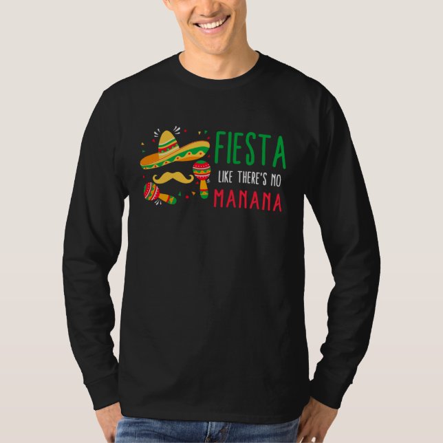 Cinco De Mayo Fiesta Like There s No Manana Sombre T Shirt (Framsida)