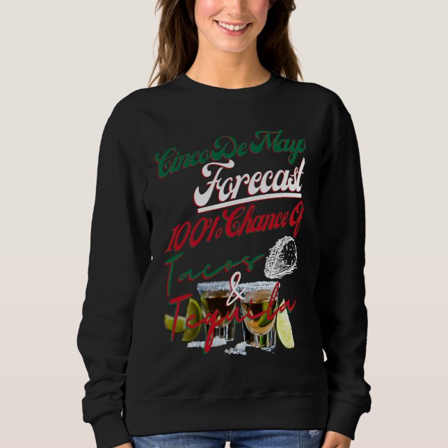 Cinco De Mayo Forecast 100 Chance Of Tacos & Tequi T Shirt (Framsida)