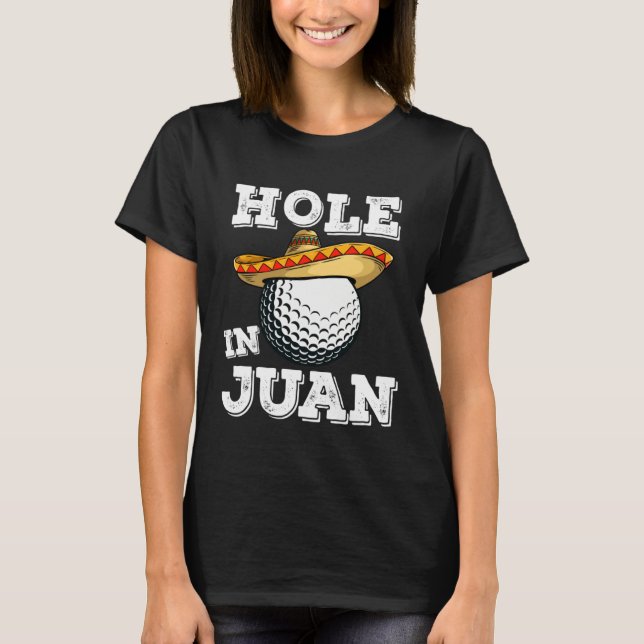 Cinco de Mayo Golf Saying Golfer Joke Hole in Juan T Shirt (Framsida)