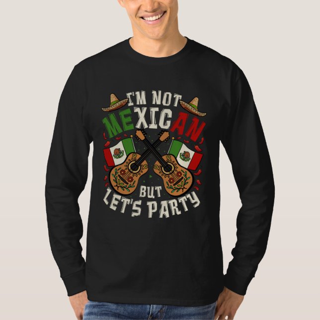 Cinco De Mayo I m Not Mexican But Let s Party T Shirt (Framsida)