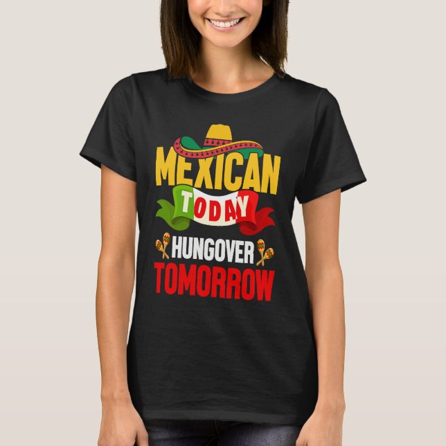 Cinco de Mayo mexican today hungover tomorrow fies T Shirt (Framsida)