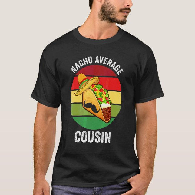Cinco De Mayo Nacho Average Cousin T Shirt (Framsida)