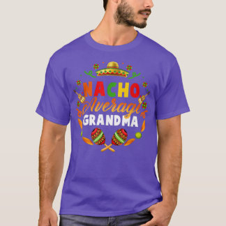 Cinco De Mayo Nacho Average Grandma Fiesta Meican  T Shirt