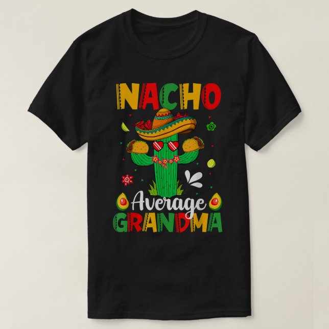 Cinco De Mayo Nacho Average Grandma Nachos Älskare T Shirt (Design framsida)
