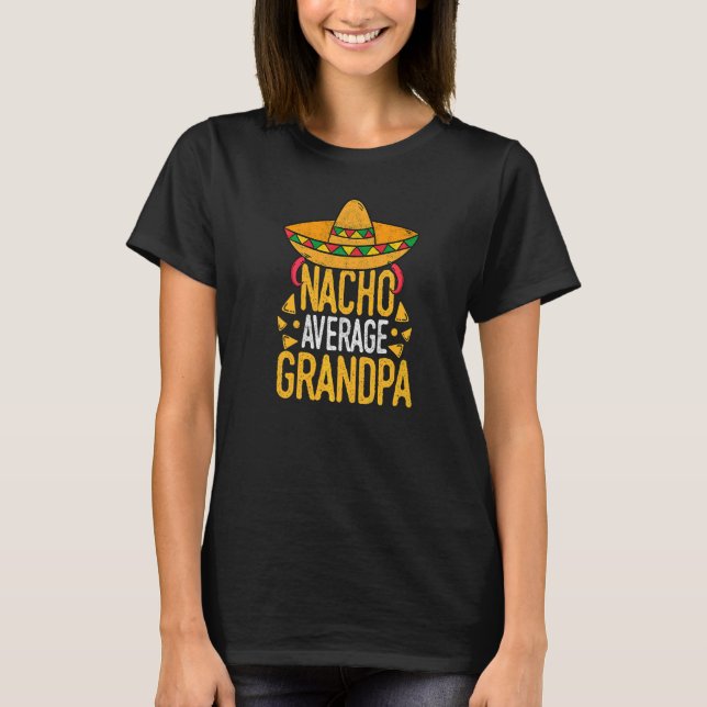 Cinco De Mayo Nacho Average Grandpa Mexican Fiesta T Shirt (Framsida)