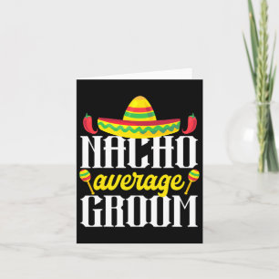 Cinco De Mayo Nacho Average Groom Mexican Bachelor Kort