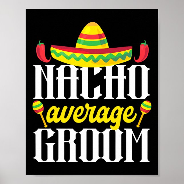 Cinco De Mayo Nacho Average Groom Mexican Bachelor Poster (Framsidan)
