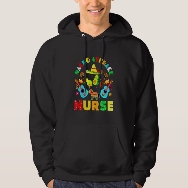 Cinco De Mayo Nacho Average Nurse Mexican Fiesta M Hoodie (Framsida)