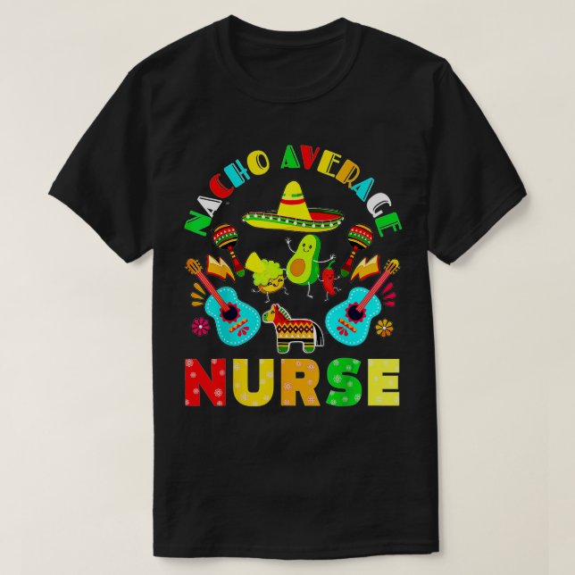 Cinco De Mayo Nacho Average Nurse Mexican Fiesta M T Shirt (Design framsida)