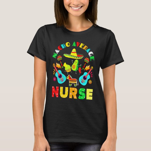 Cinco De Mayo Nacho Average Nurse Mexican Fiesta M T Shirt (Framsida)