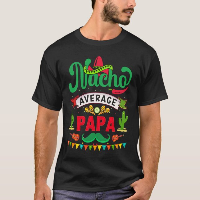 Cinco de Mayo Nacho Average papa celebrate fiesta T Shirt (Framsida)