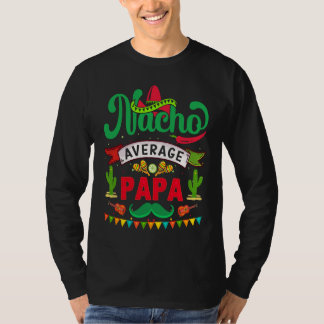 Cinco de Mayo Nacho Average papa celebrate fiesta T Shirt