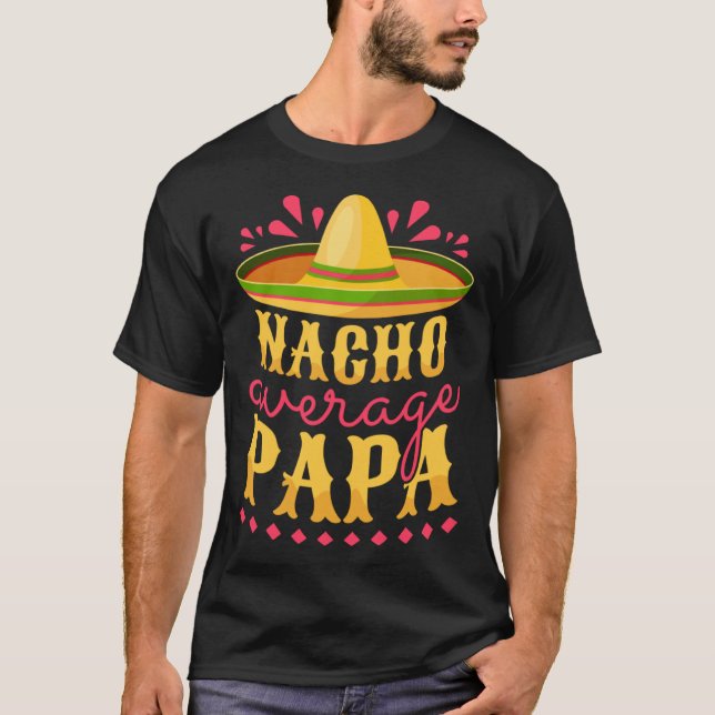 Cinco De Mayo Nacho Average Papa T Shirt (Framsida)