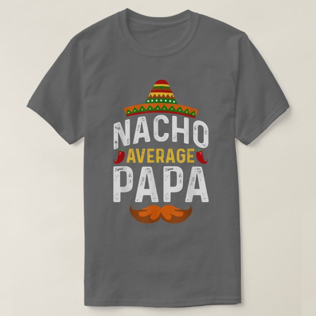 Cinco de Mayo Nacho Average Pappa Far Meican Par T Shirt (Design framsida)