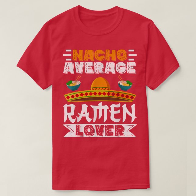 Cinco de Mayo Nacho Genomsnittlig Ramen Älskare Me T Shirt (Design framsida)