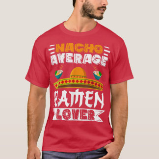 Cinco de Mayo Nacho Genomsnittlig Ramen Älskare Me T Shirt