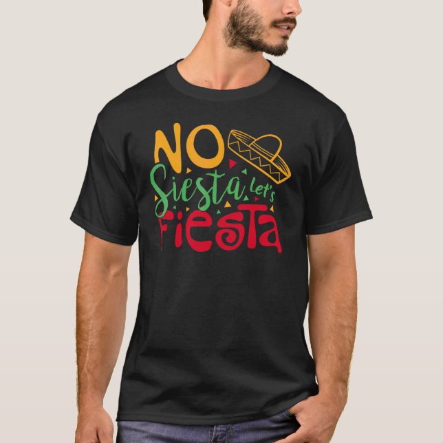 Cinco De Mayo Outfits Sombrero No Siesta Låt oss F T Shirt (Framsida)