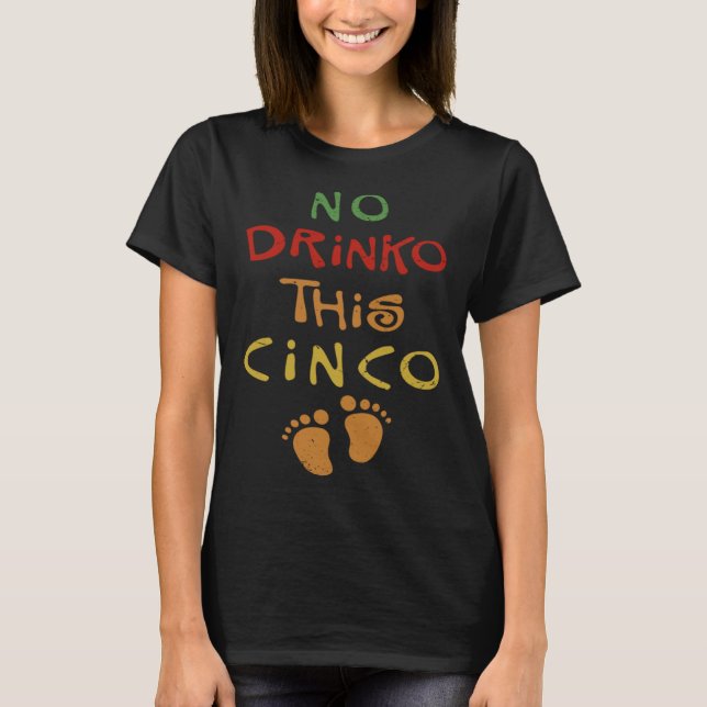 Cinco De Mayo Pregnancy Announcement No Drinko Pre T Shirt (Framsida)