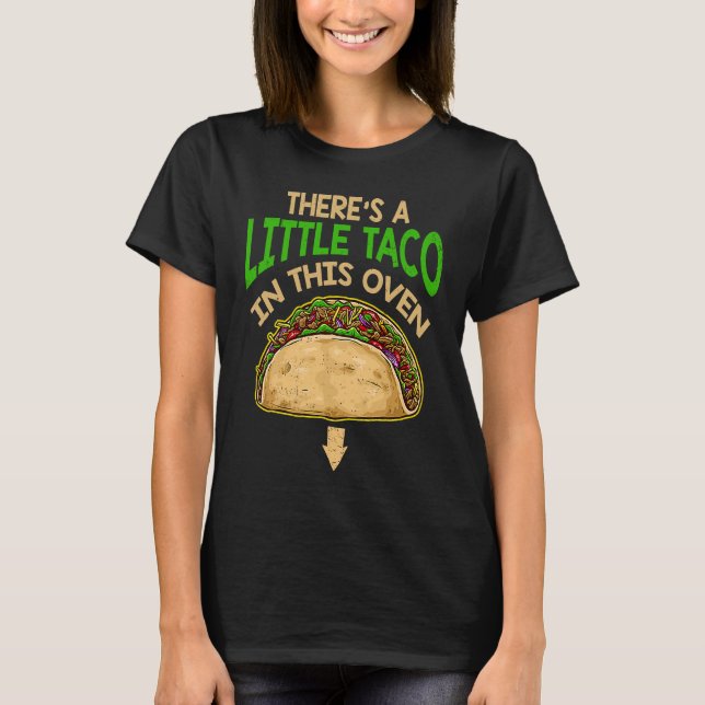 Cinco De Mayo Pregnancy Theres Taco In This Oven B T Shirt (Framsida)